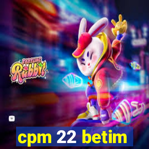 cpm 22 betim